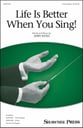 Life Is Better When You Sing! Three-Part Mixed choral sheet music cover